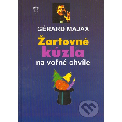 Žartovné kúzla na voľné chvíle - Gérard Majax, James Hodges