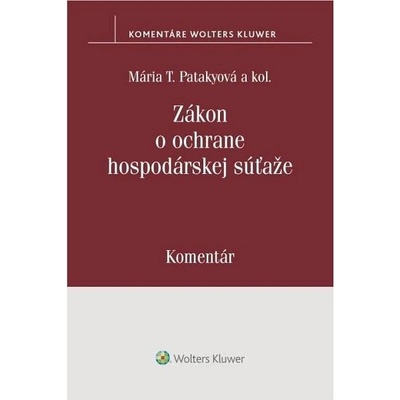 Zákon o ochrane hospodárskej súťaže - Mária T. Patakyová, Miroslava Hrušková, Erika Lovásová, Daniela Lukáčová, Zuzana Šabová, Silvia Šramelová, Juraj Steinecker, Emil Vojtko