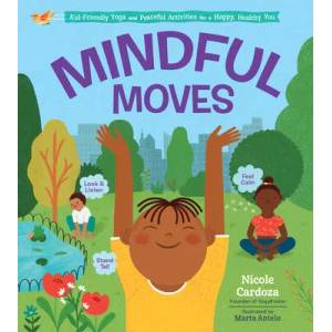 Mindful Moves: Kid-Friendly Yoga and Peaceful Activities for a Happy, Healthy You (ISBN: 9781635862713)