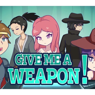 Give me a weapon!