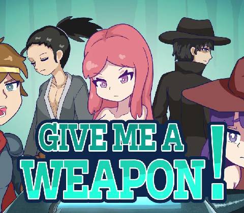 Give me a weapon!