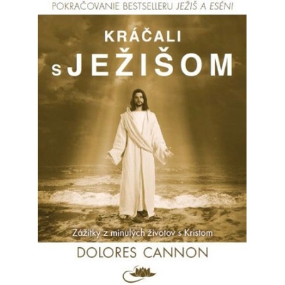 Kráčali s Ježišom - Dolores Cannon