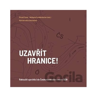 Uzavřít hranice! - Rakouští uprchlíci do Československa 1938