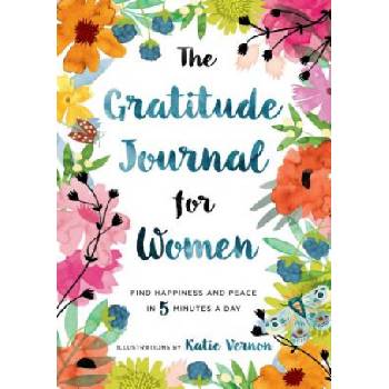 The Gratitude Journal for Women: Find Happiness and Peace in 5 Minutes a Day | Katherine Furman