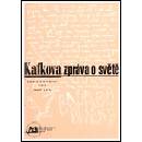Kafkova zpráva o světě -- Osudy a interpretace textů Franze Kafky