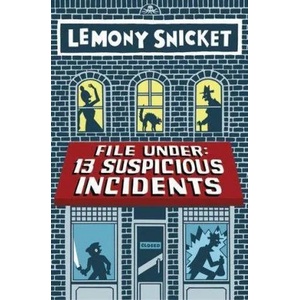 File Under: 13 Suspicious Incidents | Lemony Snicket, Seth (ISBN: 9780316393065)