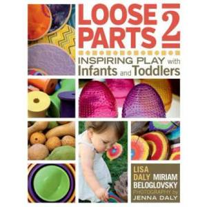 Loose Parts 2 | Miriam Beloglovsky, Lisa Daly, Janet Gonzalez-Mena (ISBN: 9781605544649)