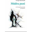 Múdra pani - George MacDonald