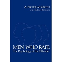 Men Who Rape: The Psychology of the Offender Groth A. NicholasPaperback