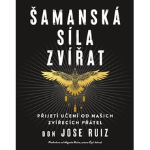 Šamanská síla zvířat - Ruiz Don Jose
