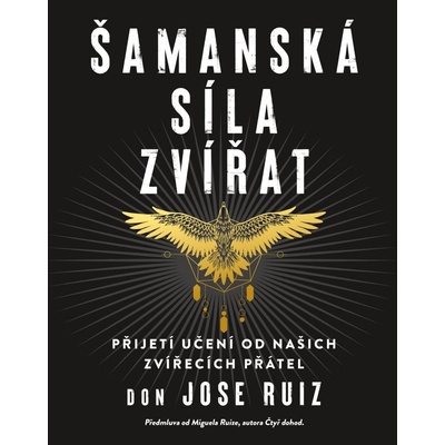 Šamanská síla zvířat - Ruiz Don Jose