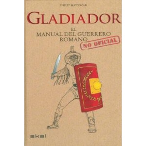 Gladiador : el manual del guerrero romano | Philip Matyszak, David Govantes (ISBN: 9788446036647)