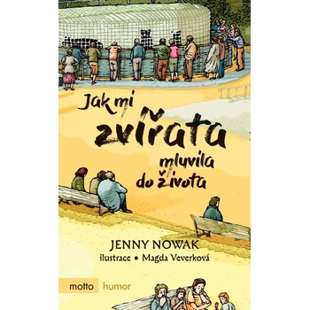 Jak mi zvířata mluvila do života - Magda Veverková Hrnčířová, Jenny Nowak