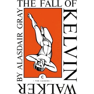 Fall of Kelvin Walker | Alasdair Gray (ISBN: 9781838853853)