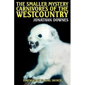 Smaller Mystery Carnivores of the Westcountry | Jonathan Downes (ISBN: 9781905723058)