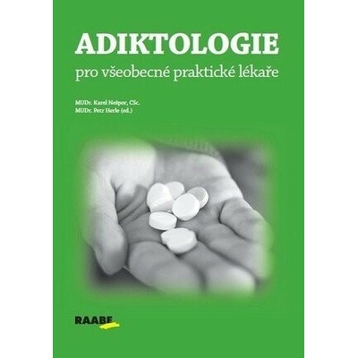 Adiktologie pro praktické lékaře - Karel Nešpor, Petr Herle