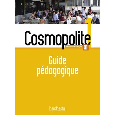 Cosmopolite 1 A1 Guide pédagogique - kolektiv autorů