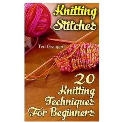 Knitting Stitches: 20 Knitting Techniques For Beginners | Ted Granger
