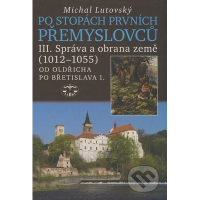 Po stopách prvních Přemyslovců III. - Michal Lutovský