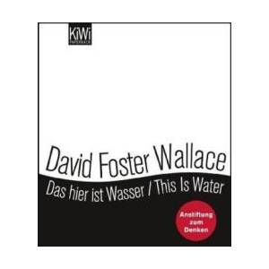Das hier ist Wasser. This is water | David Foster Wallace, Ulrich Blumenbach (ISBN: 9783462044188)