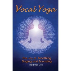 Vocal Yoga | Heather Lyle (ISBN: 9780982615096)