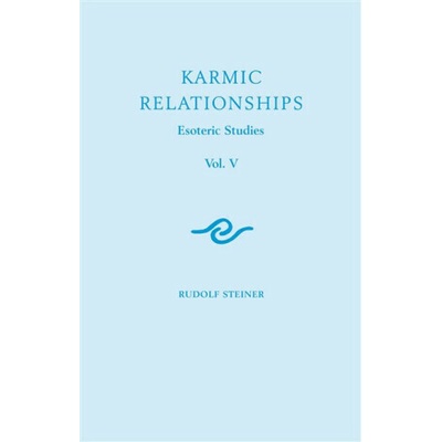 Karmic Relationships: Esoteric Studies - Rudolf Steiner