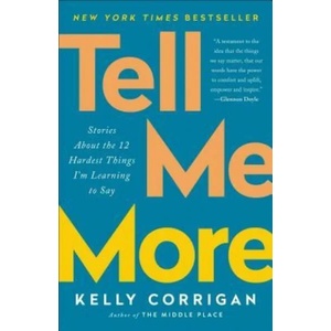 Tell Me More | Kelly Corrigan (ISBN: 9780399588396)