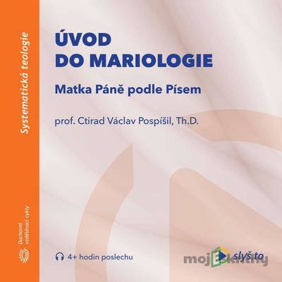 Úvod do mariologie: Matka Páně podle Písem - prof. Ctirad Václav Pospíšil