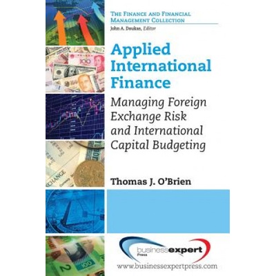 Applied International Finance: Managing Foreign Exchange Risk and International Capital Budgeting | Thomas J. O'Brien