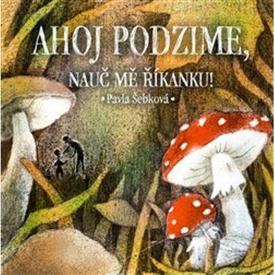 Ahoj podzime, nauč mě říkanku! - Pavla Šebková