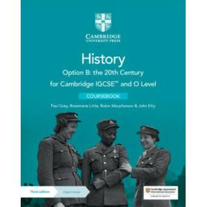 Cambridge IGCSE and O Level History Option B: the 20th Century Coursebook with Digital Access (2 Years) | Paul Grey, Rosemarie Little, Robin Macpherson, John Etty (ISBN: 9781009289597)