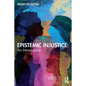 Epistemic Injustice: An Introduction | McGlynn, Aidan (ISBN: 9781032251608)