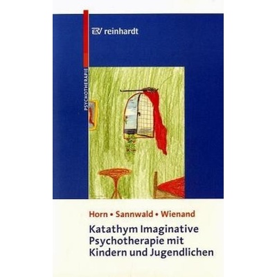 Katathym Imaginative Psychotherapie mit Kindern und Jugendlichen - Horn, Günther