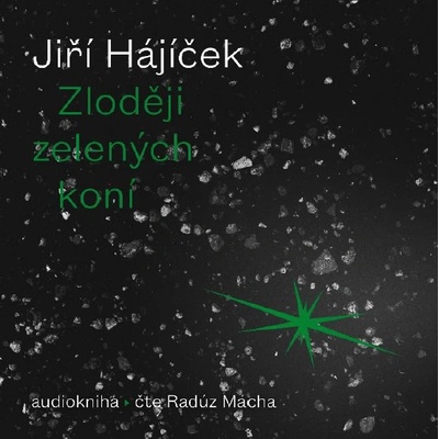 Zloději zelených koní - Hájíček Jiří - Mácha Radůz