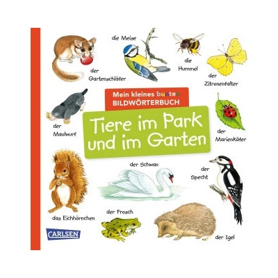 Mein kleines buntes Bildwörterbuch Tiere im Park und im Garten