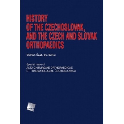 History of the Czechoslovak, and the Czech and Slovak Orthopaedics