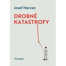 Drobné katastrofy - Harvan Josef