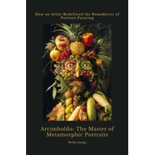 Arcimboldo: The Master of Metamorphic Portraits