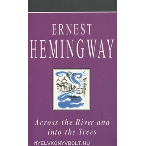 Across the River and into the Trees | Ernest Hemingway (ISBN: 9780099909606)