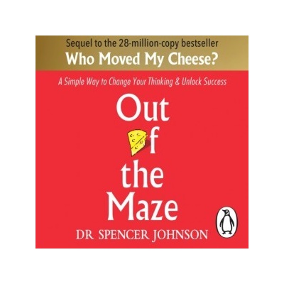 Out of the Maze: A Simple Way to Change Your Thinking & Unlock Success