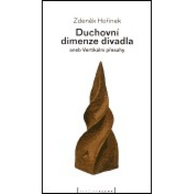 Duchovní dimenze divadla - Zdeněk Hořínek