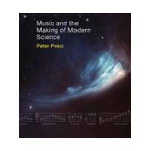 Music and the Making of Modern Science | Peter Pesic (ISBN: 9780262543903)