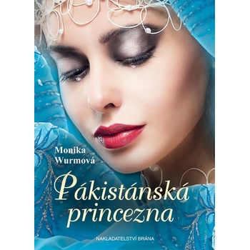 Pákistánská princezna - Monika Wurmová