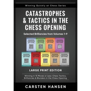 Catastrophes & Tactics in the Chess Opening - Selected Brilliancies from Volumes 1-9 - Large Print Edition | Carsten Hansen (ISBN: 9788793812192)