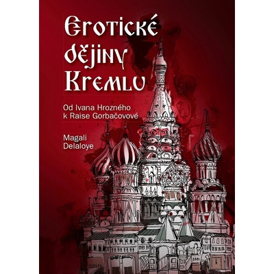 Erotické dějiny Kremlu - Magali Delaloye