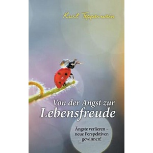 Von der Angst zur Lebensfreude | Kurt Tepperwein (ISBN: 9783746009162)