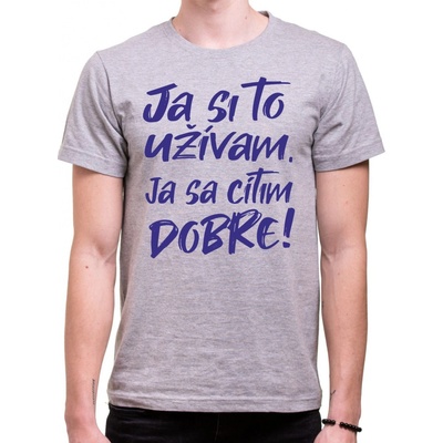 Coolsign tričko Ja si to užívam, ja sa cítim dobre šedá