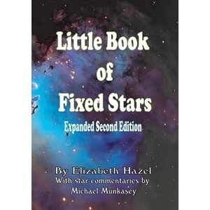 Little Book of Fixed Stars: Expanded Second Edition | Michael Munkasey, Elizabeth Marie Hazel (ISBN: 9780578680392)