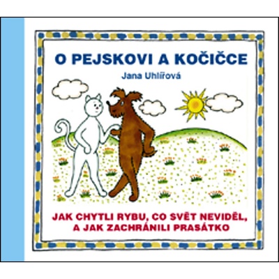 O pejskovi a kočičce - Jana Uhlířová