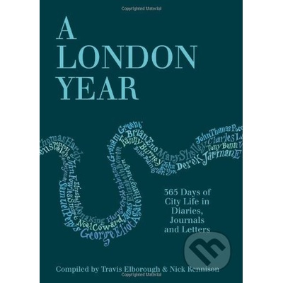 A London Year: 365 Days of City Life in DiariTravis Elborough